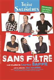 Sans filtre | de Laurent Baffie Thtre des Salinires Affiche