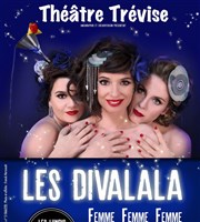 Les Divalala dans Femme Femme Femme Thtre Trvise Affiche