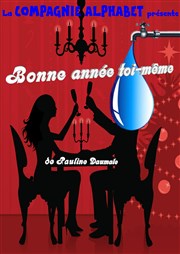 Bonne année toi-même Thtre L'Alphabet Affiche