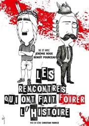 Les rencontres qui ont fait foirer l'Histoire ! Le Point Comdie Affiche