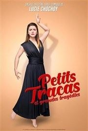 Lucie Chochoy dans Petits tracas et grandes tragédies Le P'tit thtre de Gaillard Affiche