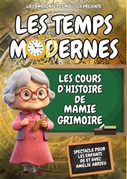 Les cours d'Histoire de Mamie Grimoire : Les Temps Modernes Thtre Ronny Coutteure - La Ferme des Hirondelles Affiche