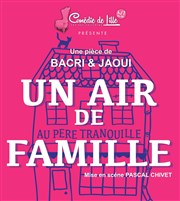 Un air de famille ! La Comdie de Lille Affiche