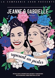 Jeanne et Gabrielle reposent en pestes Thtre des Brunes Affiche