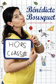 Bénédicte Bousquet dans Hors classe Thtre L'Autre Carnot Affiche