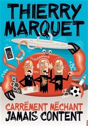 Thierry Marquet dans Carrément méchant, jamais content Caf Thtre Le Citron Bleu Affiche