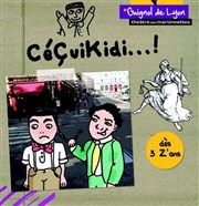 Céçuikidi...! Thtre le Guignol de Lyon Affiche