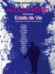 Eclats de vie de et avec Jacques Weber Thtre du Pont Tournant Affiche