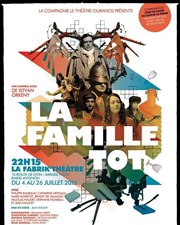 La Famille Tot La Fabrik'Thtre Affiche