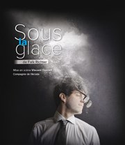 Sous la Glace Thtre les Lucioles - Salle Mistral Affiche