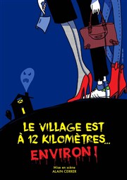 Le Village est à 12 kilomètres... environ ! Centre Culturel Thierry Le Luron Affiche