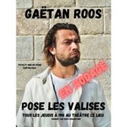 Gaëtan Roos dans Pose les valises Le Lieu Affiche