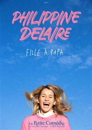 Philippine Delaire dans Fille à papa La Comdie de Toulouse Affiche