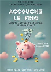 Accouche le fric Comdie La Rochelle Affiche