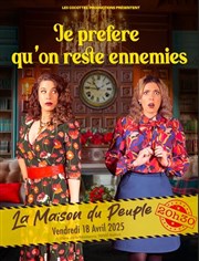 Je préfère qu'on reste ennemies La Maison du peuple Affiche