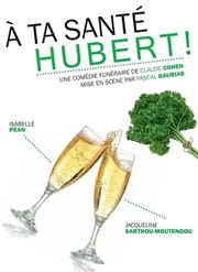 A ta santé Hubert! Thtre  l'Arrache Affiche