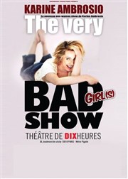 Karine Ambrosio dans The very bad girl(s) show Thtre de Dix Heures Affiche