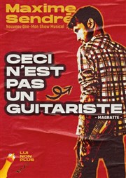 Maxime Sendré dans Ceci n'est pas un guitariste Caf Thatre Drle de Scne Affiche