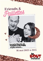 Friends & Paillettes Thtre Le Bout Affiche