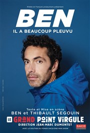 Ben dans Il a beaucoup pleuvu Le Grand Point Virgule - Salle Apostrophe Affiche