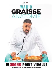 Wahid dans Graisse Anatomie Le Grand Point Virgule - Salle Apostrophe Affiche