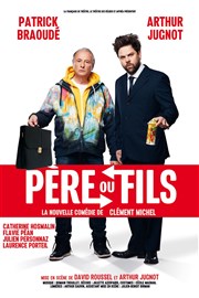 Père ou fils | avec Patrick Braoudé et Arthur Jugnot Thtre Armande Bjart Affiche