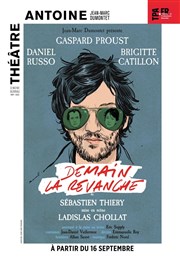 Demain la revanche | avec Gaspard Proust et Daniel Russo Thtre Antoine Affiche