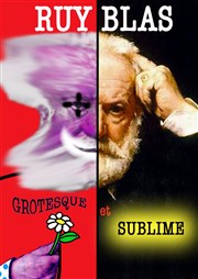 Ruy Blas, grotesque et sublime Thtre Essaion Affiche