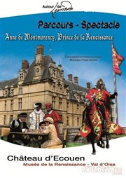 Visite spectacle : Anne de Montmorency, Prince de la Renaissance Chteau d'Ecouen Affiche