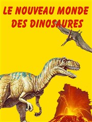 Le nouveau monde des dinosaures Chapiteau Le nouveau monde des dinosaures  Affiche