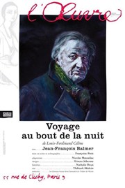 Voyage au bout de la nuit | avec Jean-François Balmer Thtre de l'Oeuvre Affiche