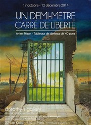 Un demi-mètre carré de liberté | - Exposition internationale d'Art crée en prison Dorothy's Gallery - American Center for the Arts Affiche