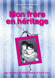 Mon frère en héritage La Comdie Montorgueil - Salle 2 Affiche