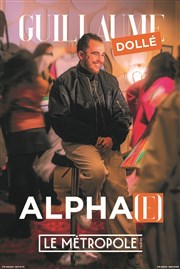 Guillaume Dolle dans Alpha(e) Le Mtropole Affiche