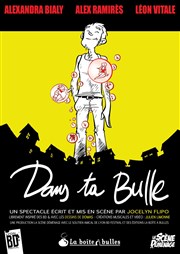 Dans ta Bulle Thtre de Dix Heures Affiche