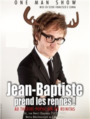 Jean Baptiste dans Jean-Baptiste prend les rennes Thtre Popul'air du Reinitas Affiche