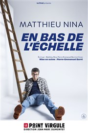 Matthieu Nina dans En bas de l'échelle Le Point Virgule Affiche