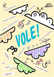 Vole ! Thtre Darius Milhaud Affiche