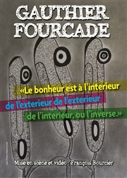 Gauthier Fourcade dans Le bonheur est à l'intérieur de l'extérieur Thtre Portail Sud Affiche