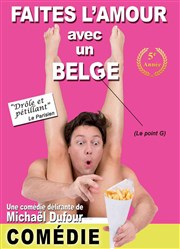 Faîtes l'amour avec un Belge Comdie La Rochelle Affiche