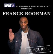 Franck Boorman dans J'te jure ! Thtre BO Saint Martin Affiche