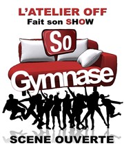 L'Atelier Off fait son Show SoGymnase au Thatre du Gymnase Marie Bell Affiche