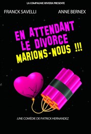 En attendant le divorce marions-nous ! Comdie de Besanon Affiche