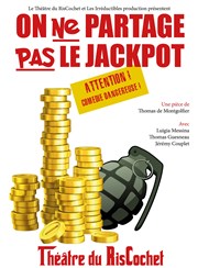 On ne partage pas le jackpot Thtre du RisCochet Nantais Affiche