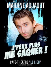 Maïdine Adjaout dans J'peux plus me saquer ! Le Lieu Affiche