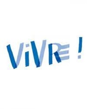 Vivre ! Thtre National de la Colline - Petit Thtre Affiche