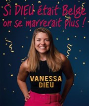 Vanessa Dieu dans Si Dieu était Belge... On se marrerait plus ! Thtre Les Etoiles Affiche