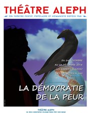 La démocratie de la peur Thtre Aleph Affiche