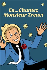 En...chantez monsieur Trenet La Compagnie du Caf-Thtre - Grande Salle Affiche