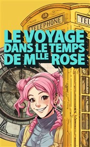 Le voyage dans le temps de Mademoiselle Rose We welcome Affiche